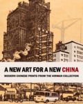 A New Art for a New China: Modern Chinese Prints from the Ihrman Collection by Charles Mason and Andie Near